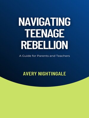 cover image of Navigating Teenage Rebellion